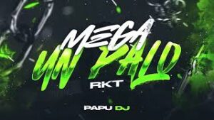 PAPU DJ - MEGA UN PALO RKT (Demencia Mix 5)