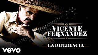 Vicente Fernandez – LA DIFERENCIA