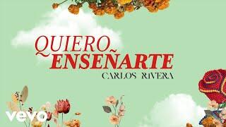 Carlos Rivera – Quiero Enseñarte