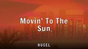 HUGEL - Movin To The Sun
