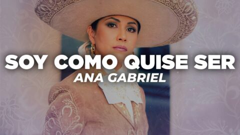 Ana Gabriel – Soy Como Quise Ser