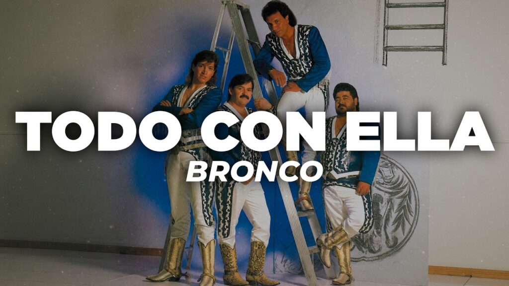 Bronco – Todo Con Ella