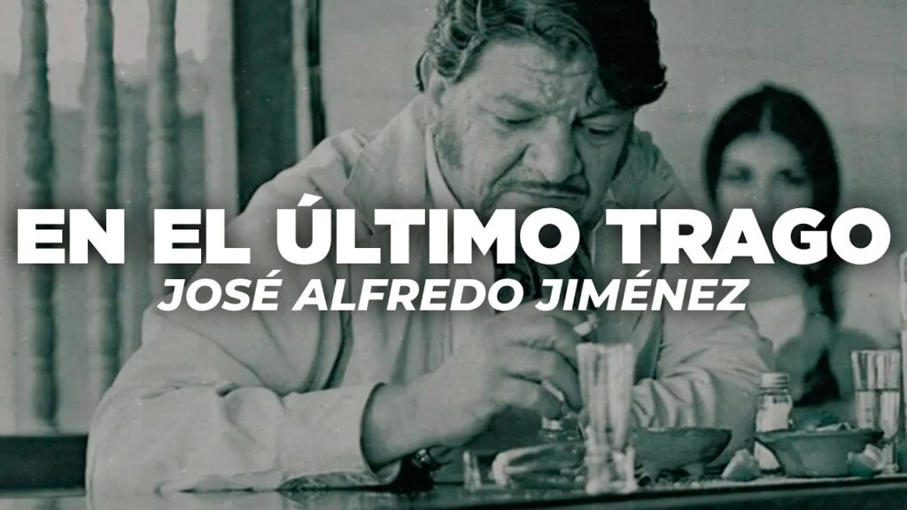 José Alfredo Jiménez – En el Ultimo Trago