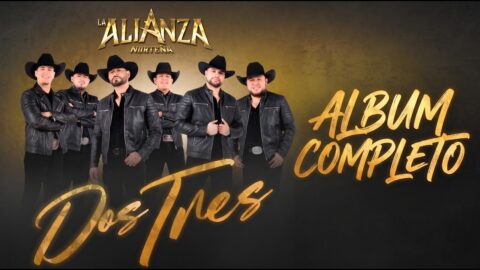 La Alianza Norteña – Dos, Tres – Album Completo – Norteñas 2026