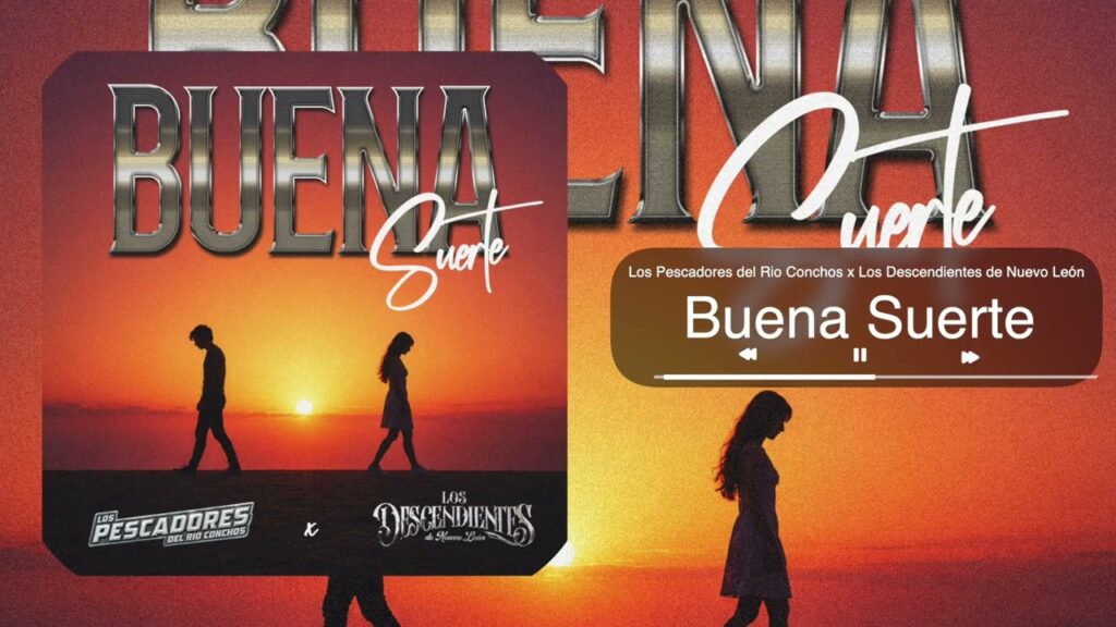 Los Pescadores del Rio Conchos, Los Descendientes de Nuevo León – Buena Suerte (Audio)