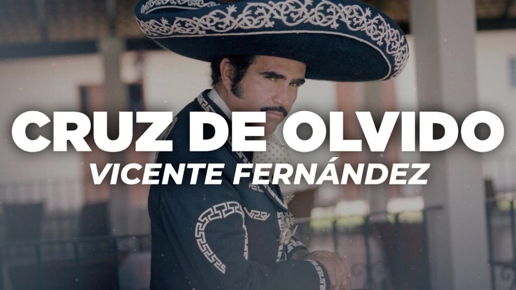 Vicente Fernández – Cruz de Olvido